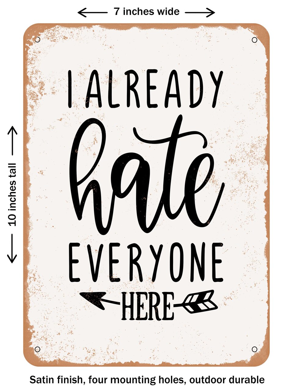 DECORATIVE METAL SIGN - I Already Hate Everyone Here - Vintage Rusty Look